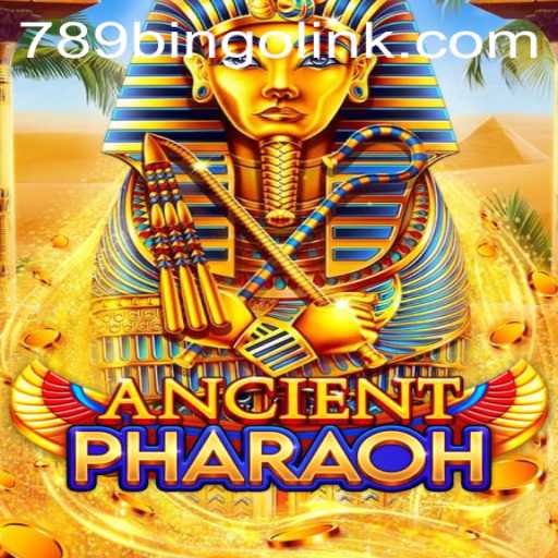 Discovering AncientPharaoh: Unveiling the Mysteries of 789Bingo.COM's Latest Game