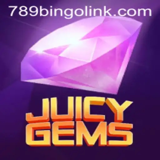 Exploring the Excitement of JuicyGems and 789Bingo.COM