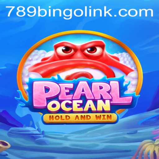 Exploring PearlOcean: An Intriguing Journey into the World of 789Bingo.COM