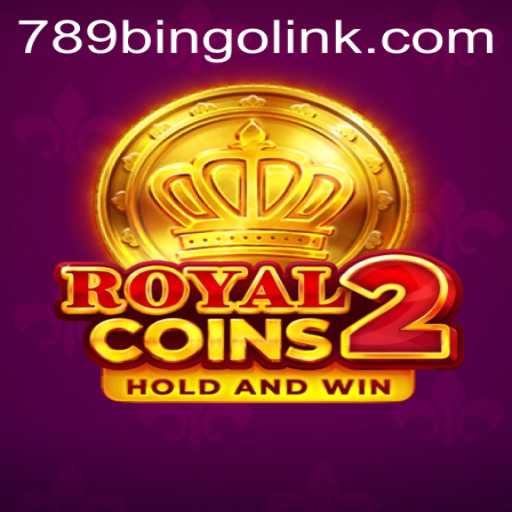 RoyalCoins2: Dive Into the Regal Realm of 789Bingo.COM