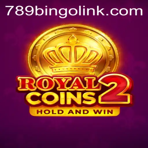 RoyalCoins2: Dive Into the Regal Realm of 789Bingo.COM